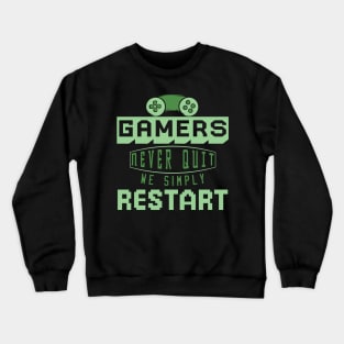 Gamers Never Quit. We Simply Restart. Crewneck Sweatshirt